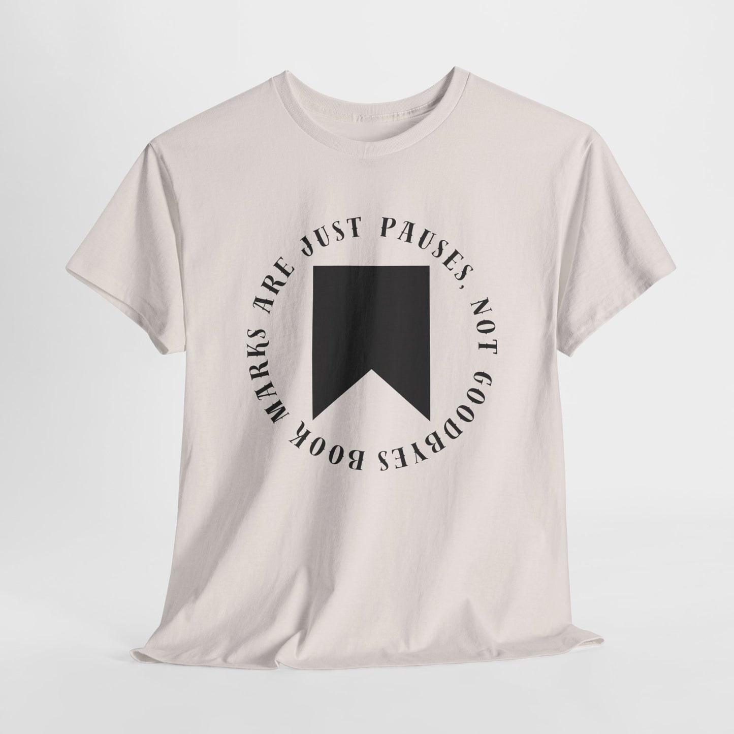 Teen/Adult Unisex Bookish Tee – Bookmarks Are Just Pauses, Not Goodbyes