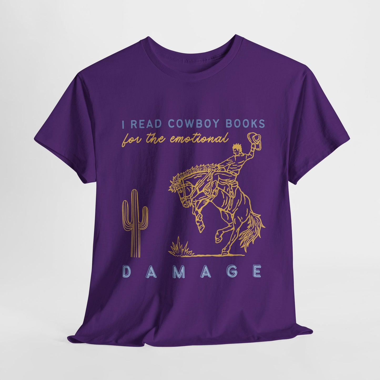 Teen/Adult Unisex – I Read Cowboy Books for the Emotional Damage Tee