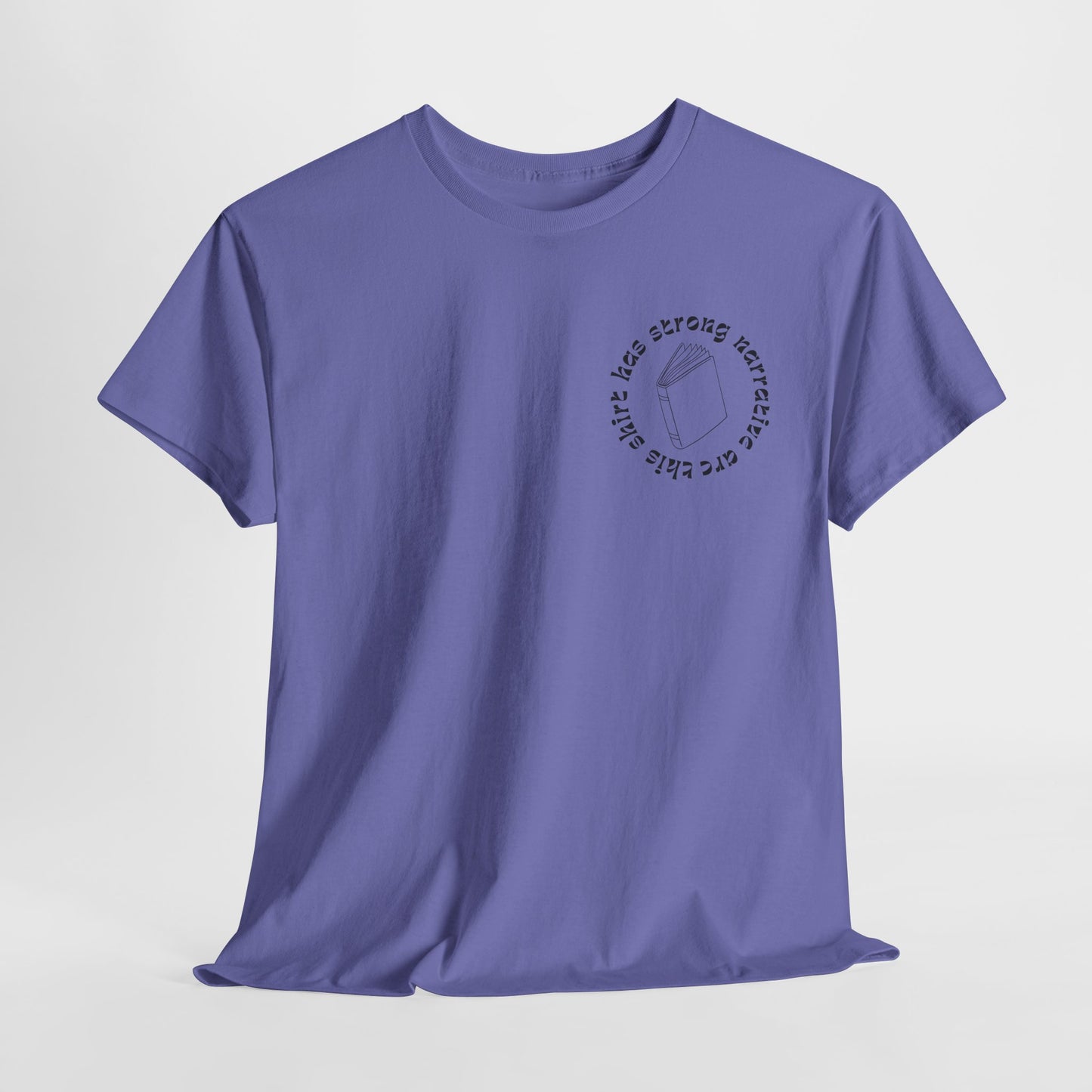 Teen/Adult Unisex Tee – This Shirt Has Strong Narrative Arc
