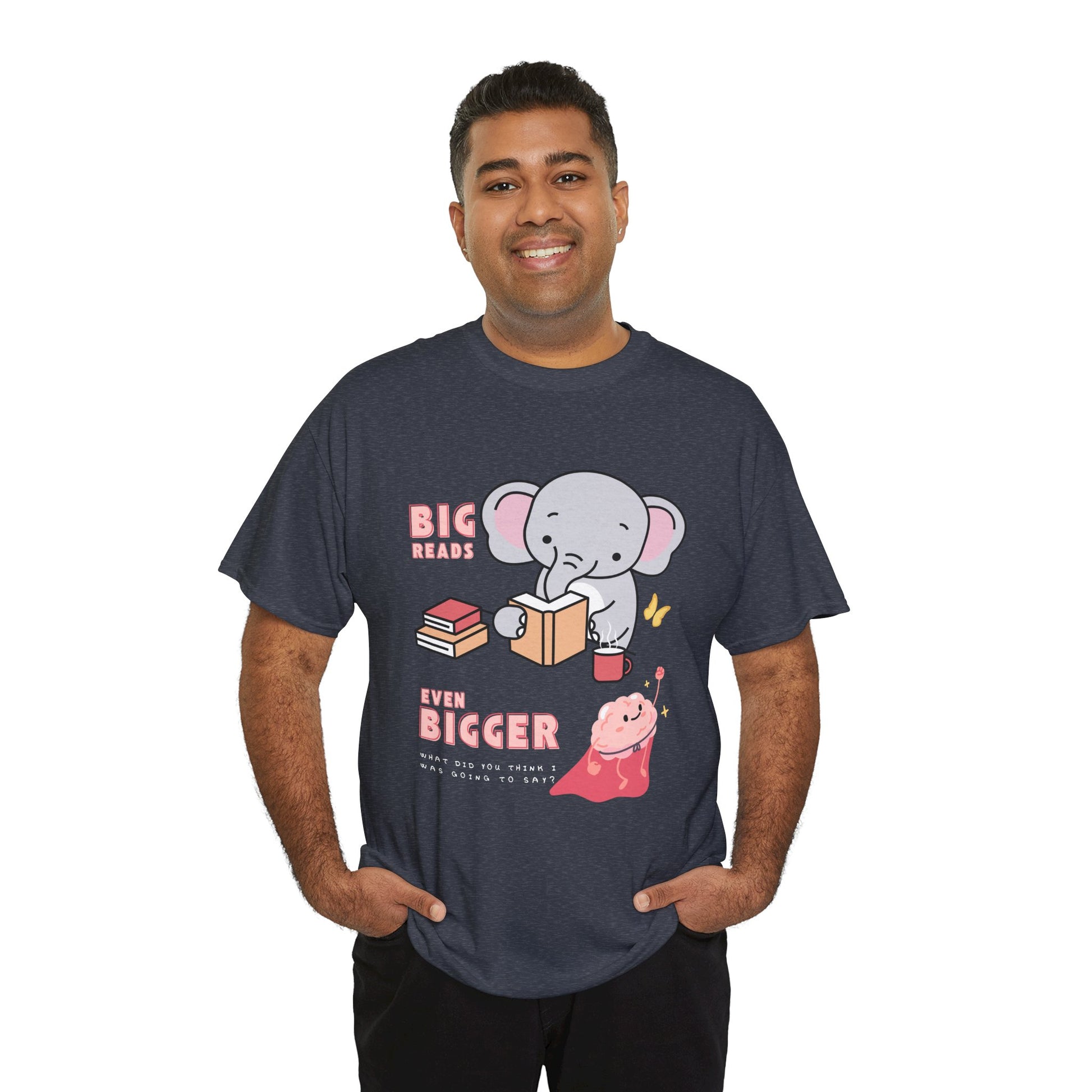Man wearing a heather navy t-shirt with an elephant graphic reading a book and text 'BIG Reads', below is text 'Even Bigger' and a picture of a flying brain, beneath says 'What Did You Think I Was Going To Say?' 
