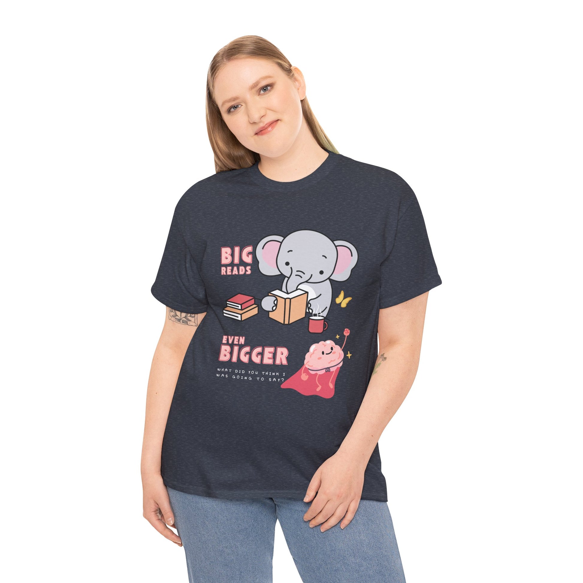 Woman wearing a heather navy t-shirt with an elephant graphic reading a book and text 'BIG Reads', below is text 'Even Bigger' and a picture of a flying brain, beneath says 'What Did You Think I Was Going To Say?' 