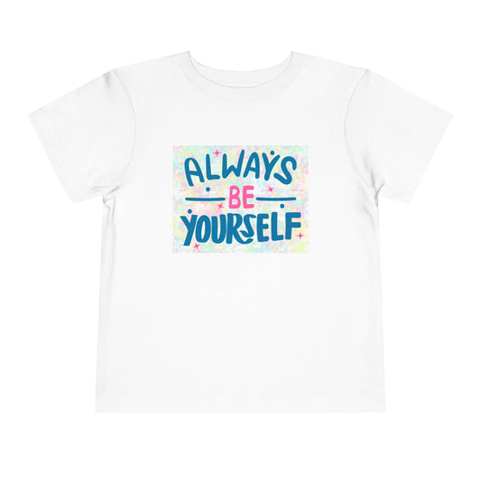 Toddler Always Be Yourself Tee – Bright & Confident Message for Little Originals