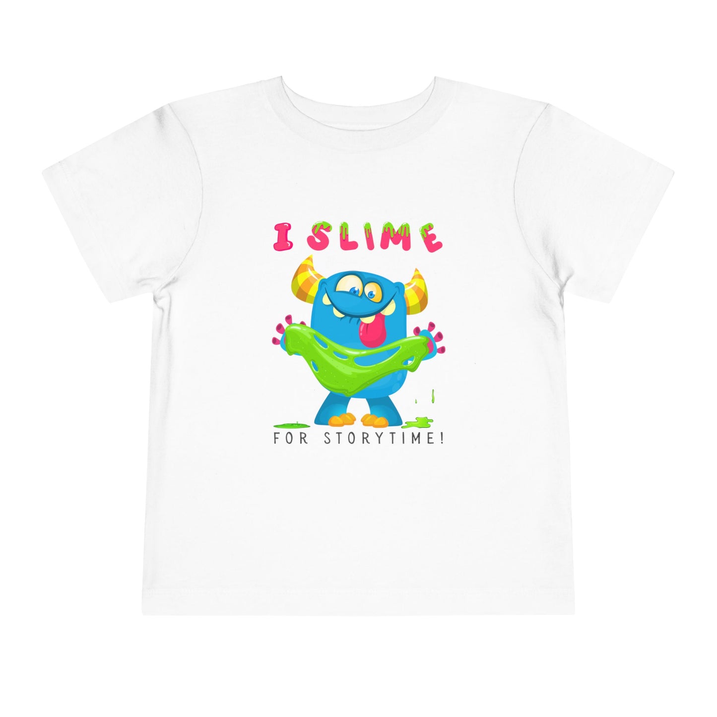 White toddler t-shirt with a colorful monster graphic holding green slime and playful text 'I SLIME FOR STORYTIME!'
