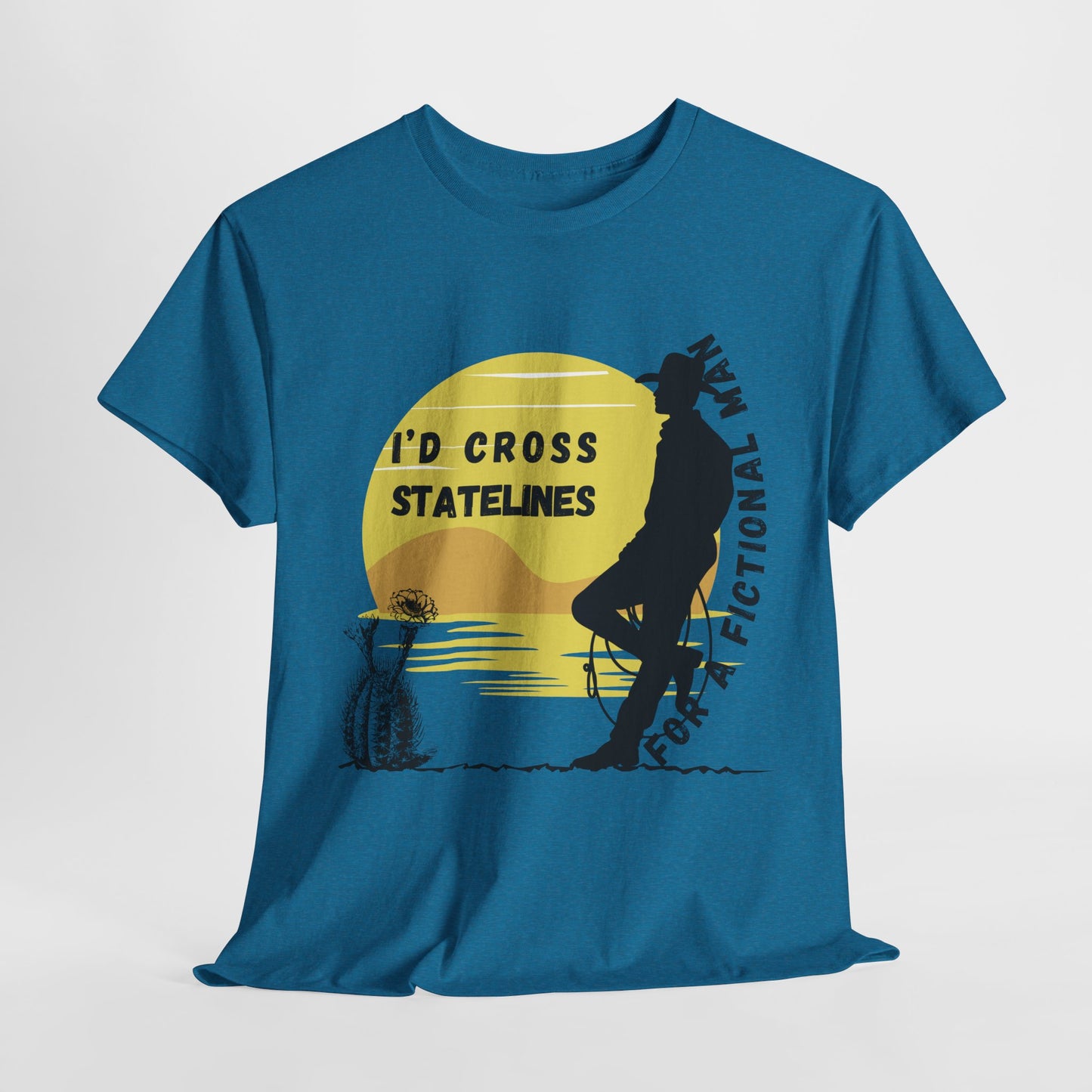 Teen/Adult Unisex Tee – I’d Cross State Lines for a Fictional Man