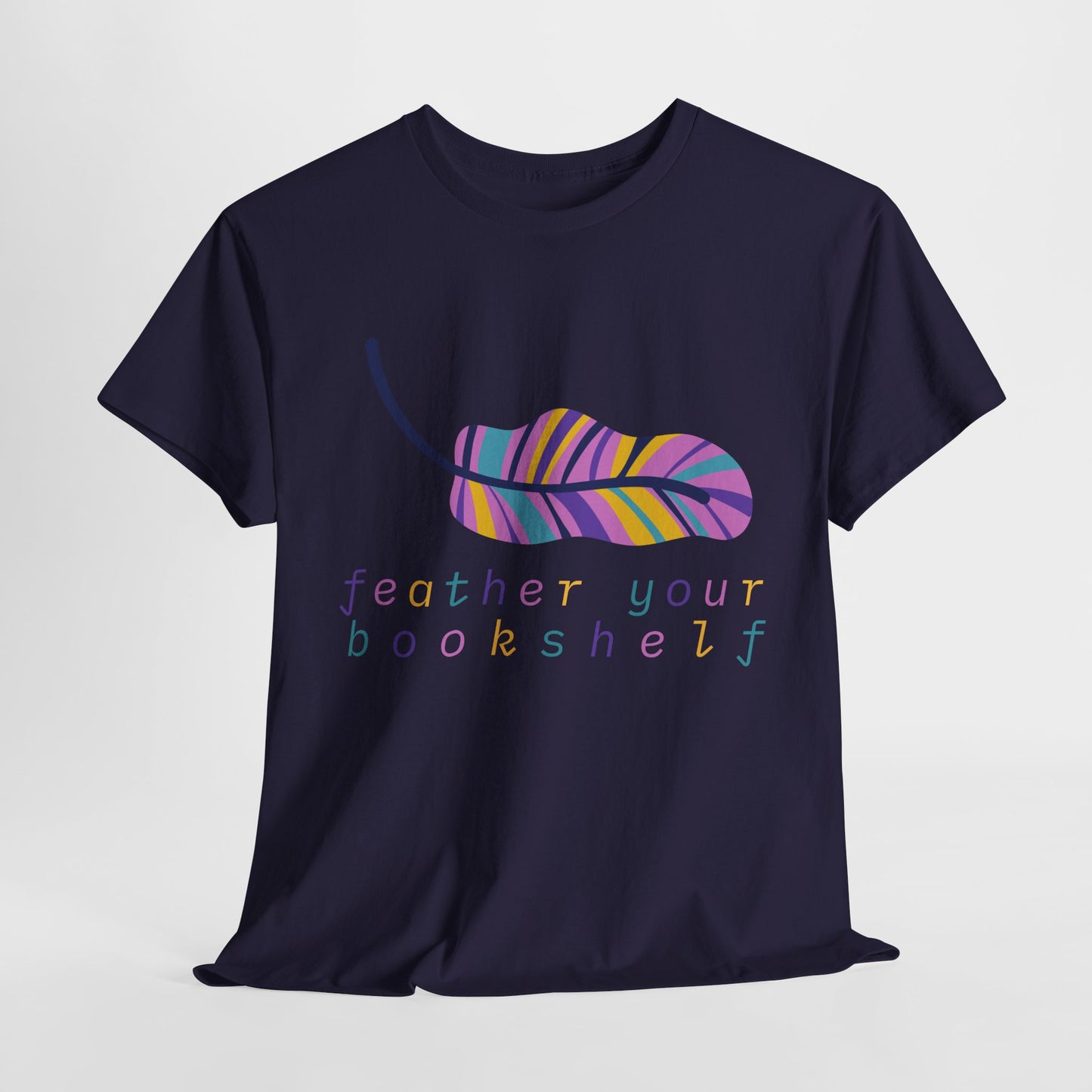Teen/Adult Unisex Feather Your Bookshelf Tee – Cozy Lit-Lover Gift for Readers Who Nest with Novels