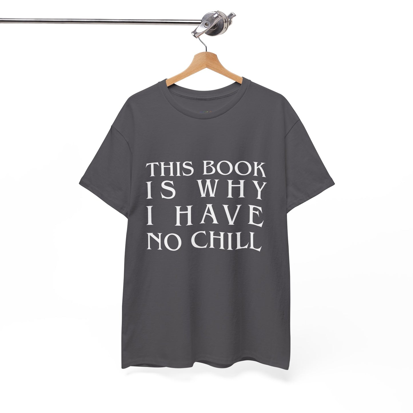 Teen/Adult Unisex Bookish Tee â€“ This Book Is Why I Have No Chill (Word Edition)