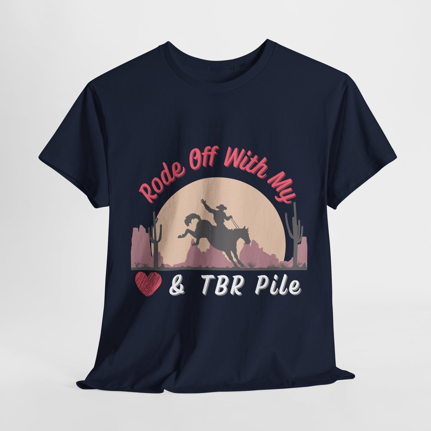 Teen/Adult Unisex Cowgirl Romance Unisex Tee – “Rode Off With My Heart & TBR Pile” Western Bookish Shirt