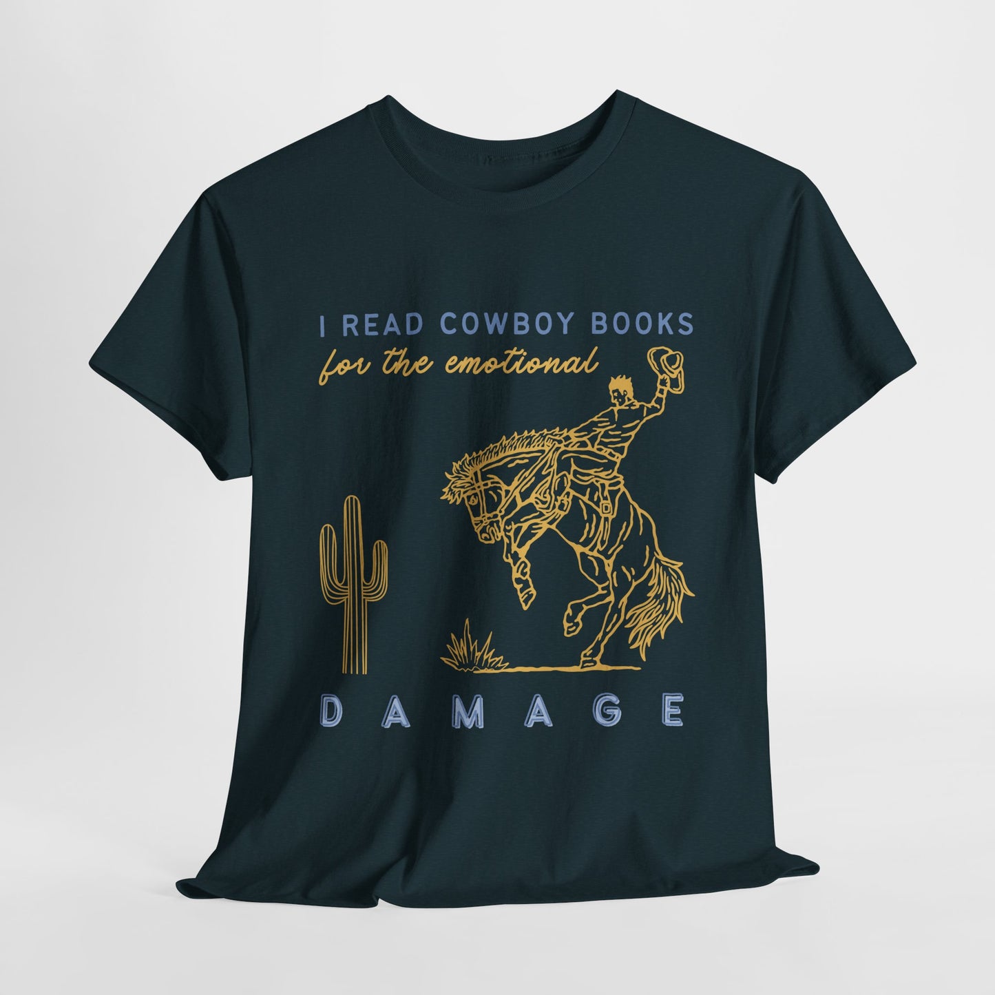 Teen/Adult Unisex – I Read Cowboy Books for the Emotional Damage Tee