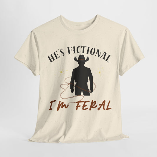 Teen/Adult Unisex Tee – He’s Fictional, I’m Feral