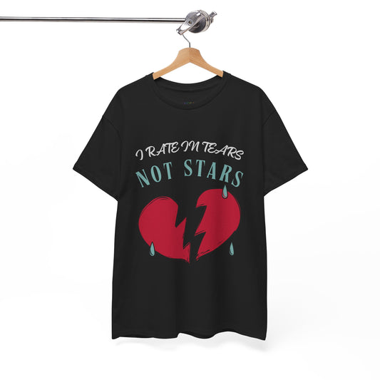 Black t-shirt with a broken read heart with tears and text 'I rate in tears, not stars' 