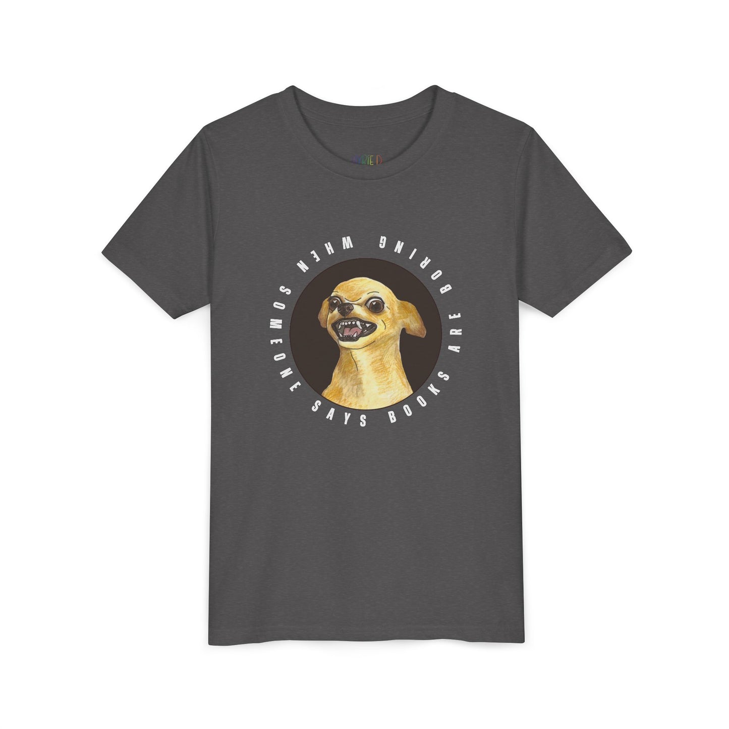 Gray t-shirt with a growling chihuahua graphic and text 'When Someone Says Books Are Boring'