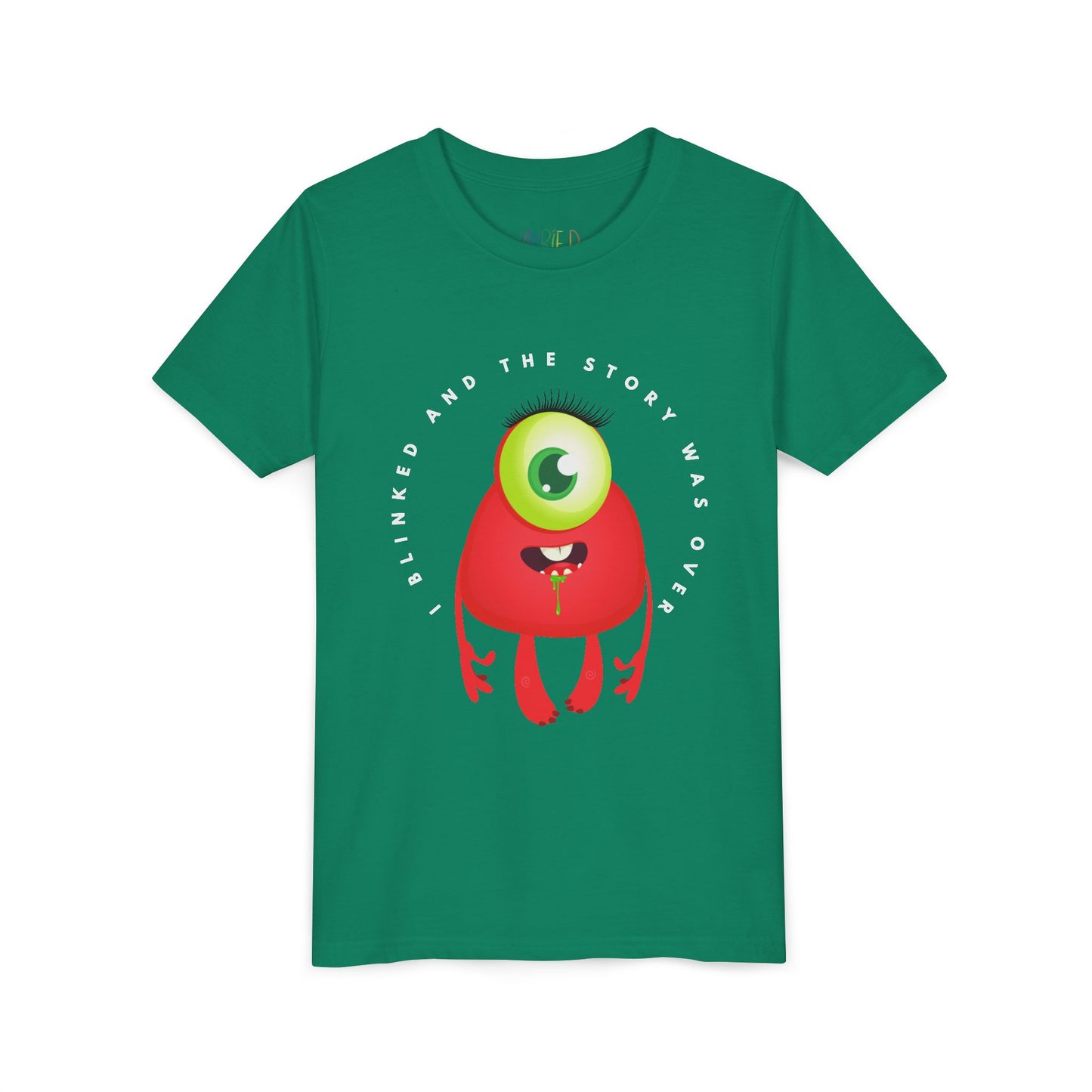 Green t-shirt with a one eye, red, drooling monster and text 'I Blinked And The Story Was Over' 