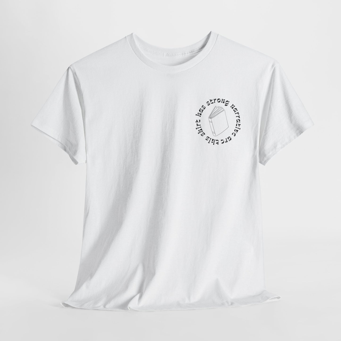 Teen/Adult Unisex Tee – This Shirt Has Strong Narrative Arc
