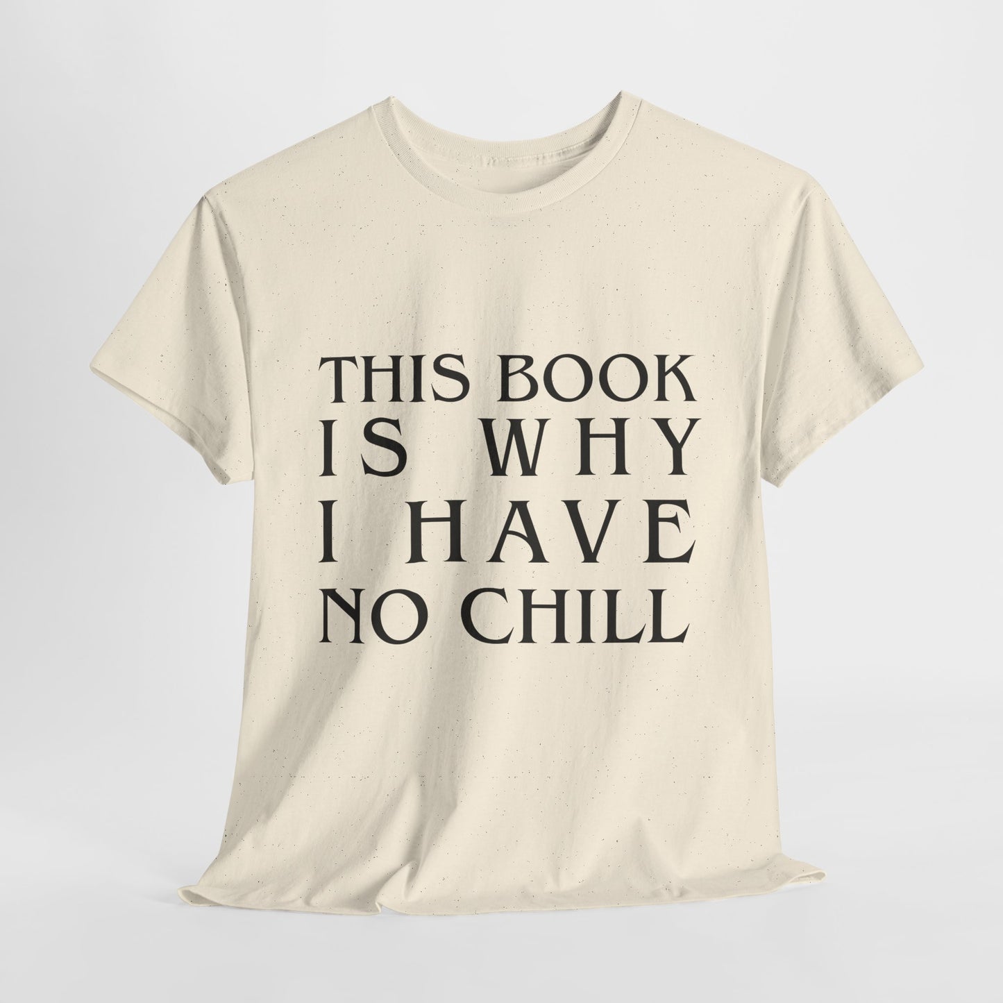 Teen/Adult Unisex Bookish Tee – This Book Is Why I Have No Chill (Word Edition)