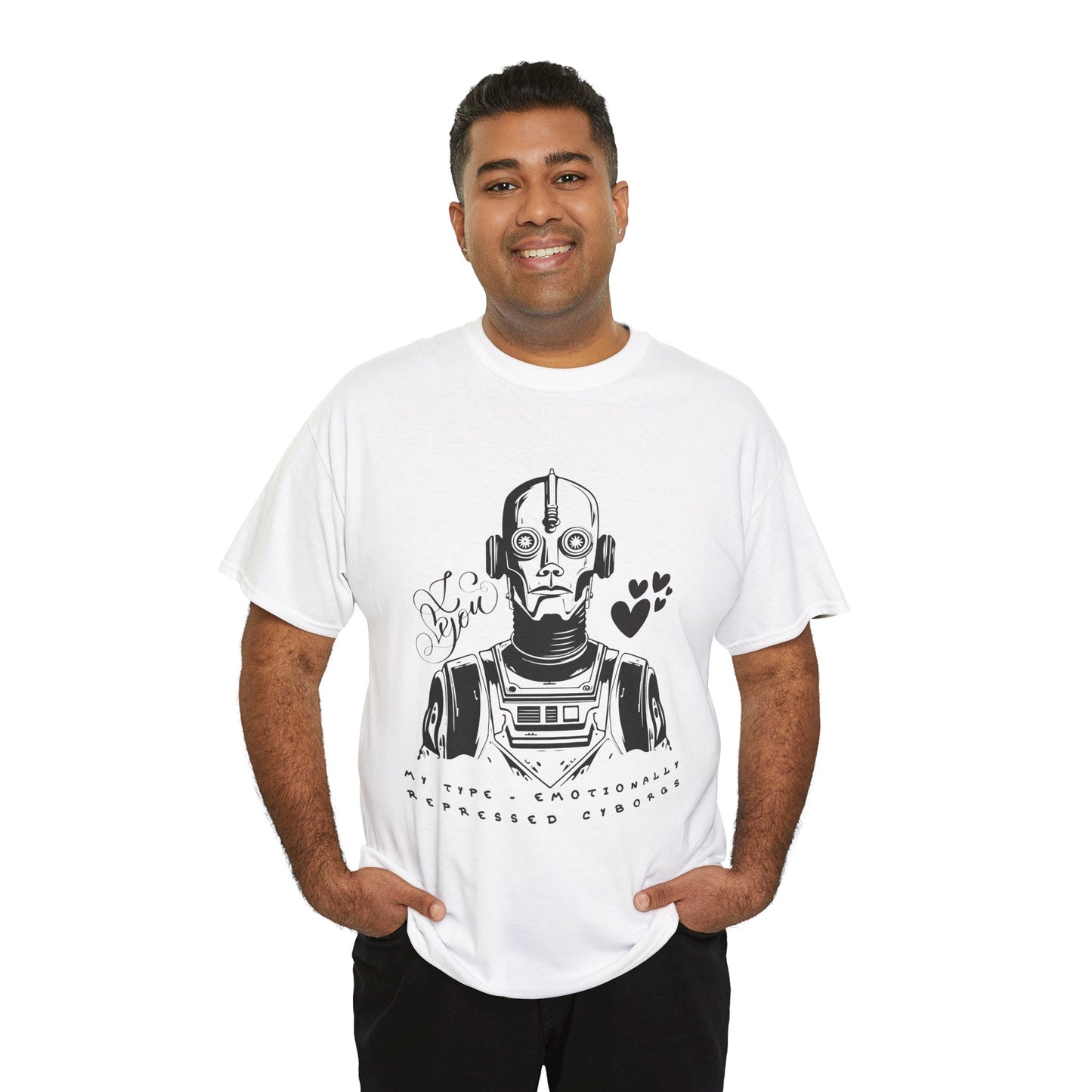 Man wearing a white t-shirt with robot cyborg graphic and text 'I Love You. My Type, Emotionally Repressed Cyborg'