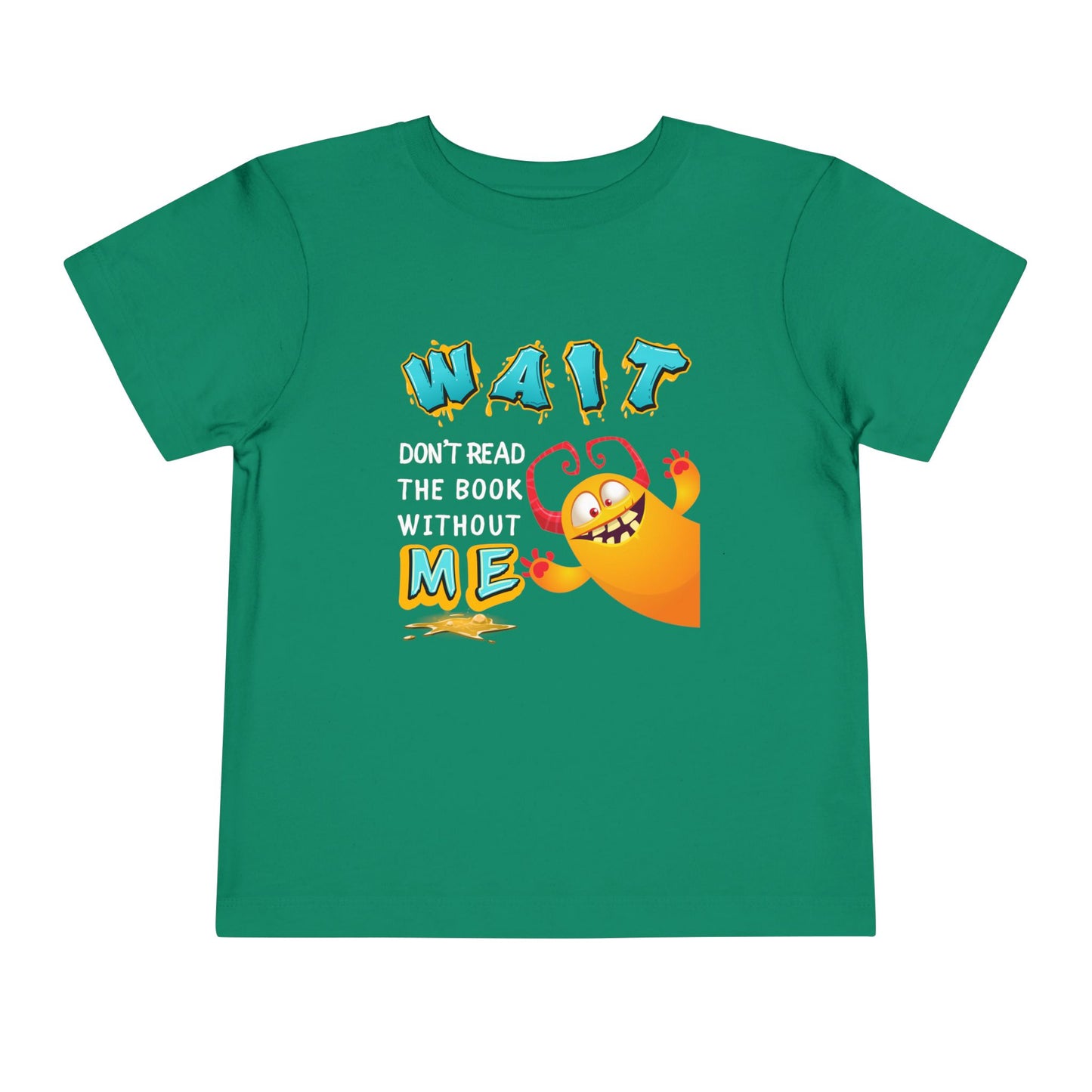 Green toddler t-shirt with a monster jumping into frame from the side and text 'WAIT Don't REad The Book Without ME'