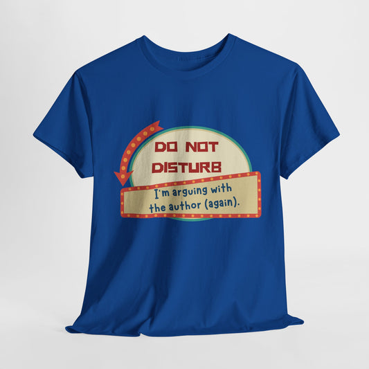 Teen/Adult Unisex Do Not Disturb – Arguing with the Author Tee – A Relatable Tee for Passionate Readers
