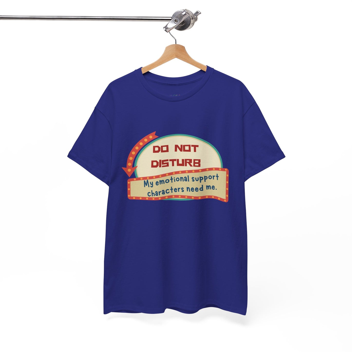 Blue t-shirt with a Do Not Disturb sign and text 'my emotional support characters need me'