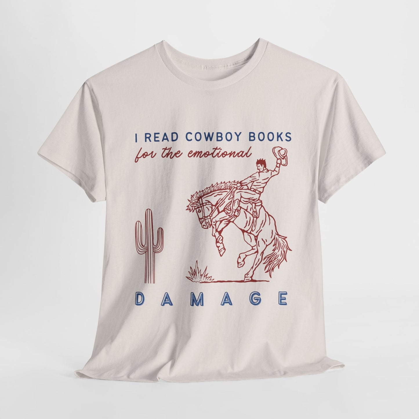 Teen/Adult Unisex – I Read Cowboy Books for the Emotional Damage Tee