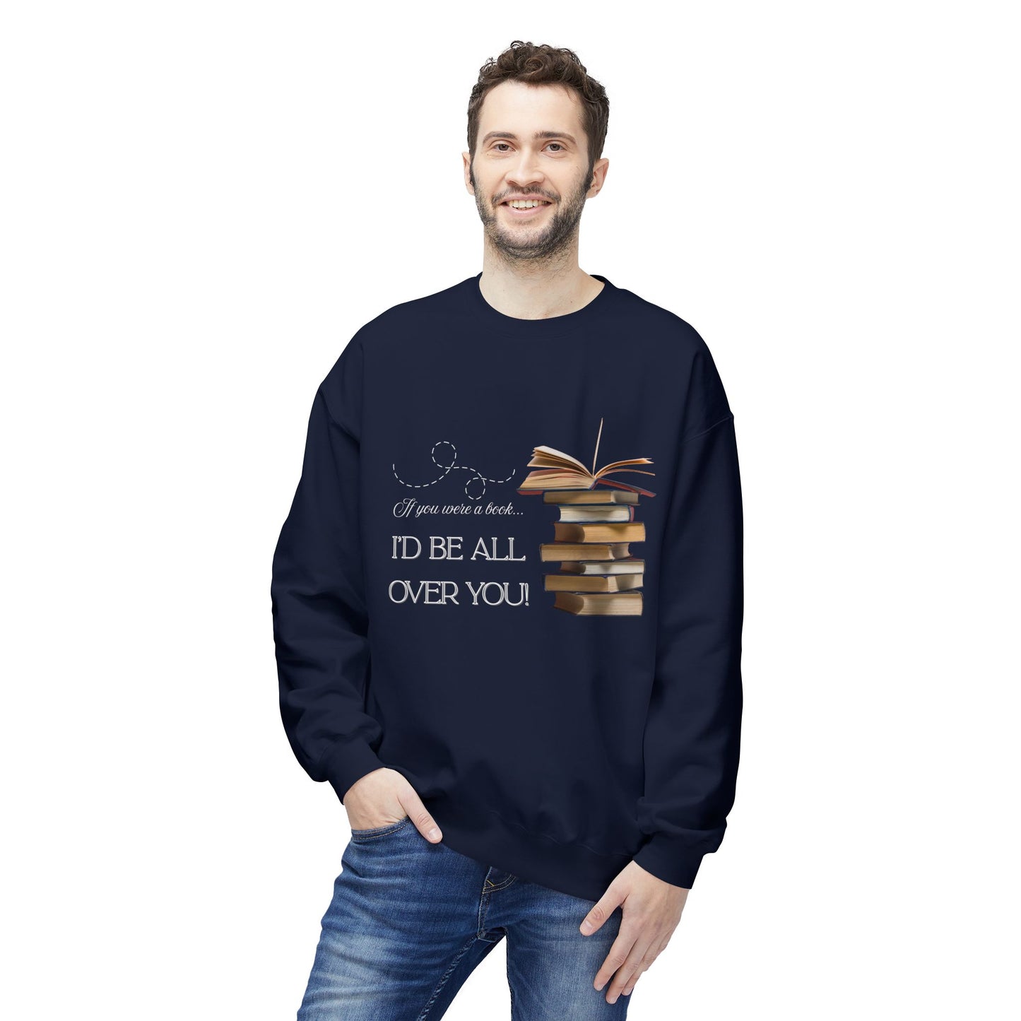 Teen/Adult Unisex I’d Be All Over You Funny and Flirty Sweatshirt