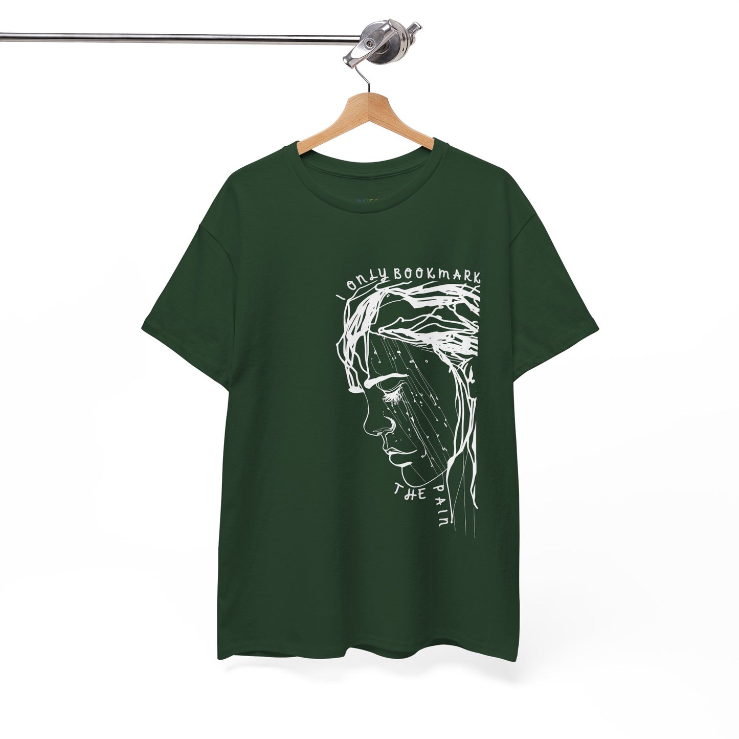 Dark green t-shirt with an off-center white sketched sad person and text 'I Only Bookmark The Pain'