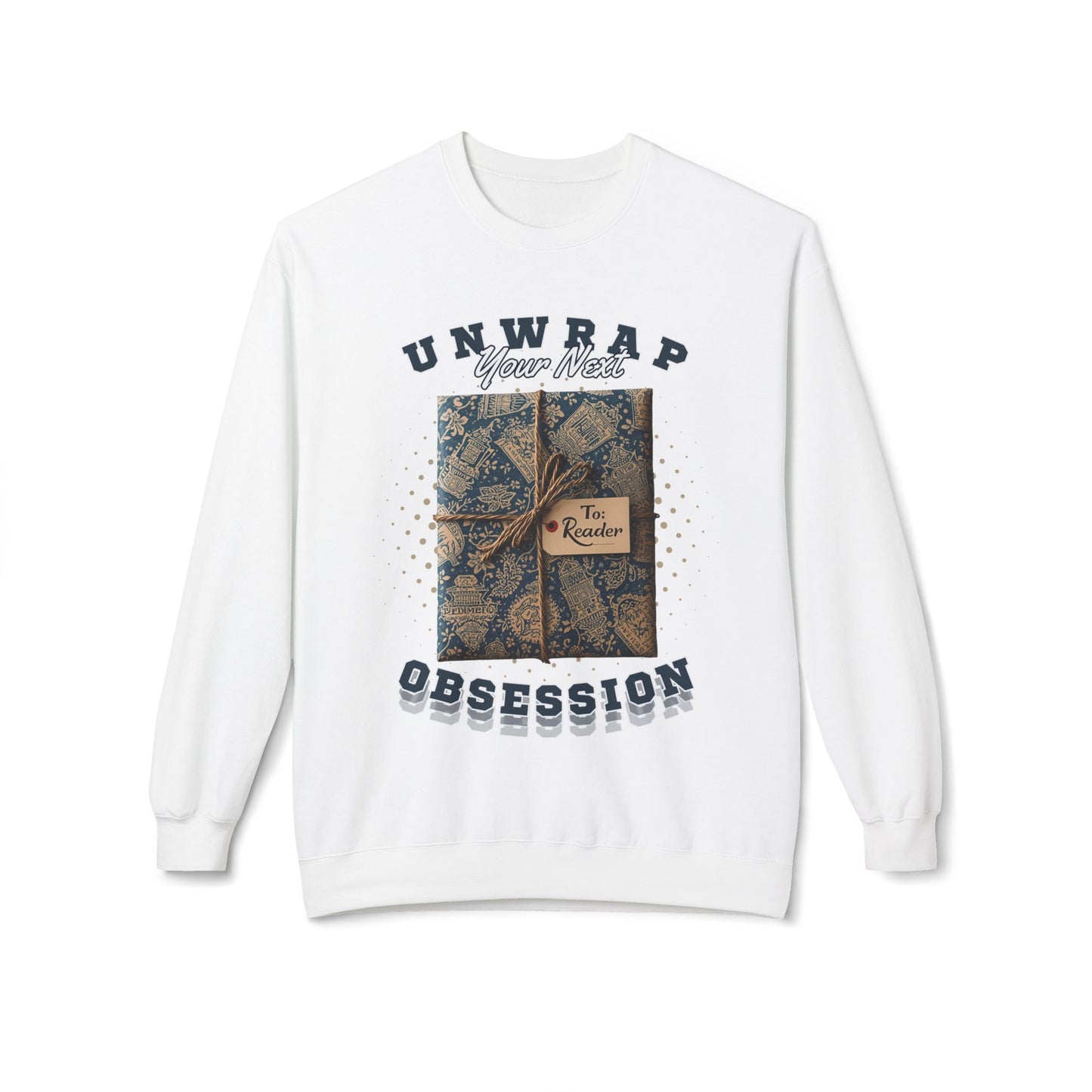 White sweatshirt with graphic design of a wrapped gift, a gift tag 'To Reader' and text 'unwrap your next obsession'