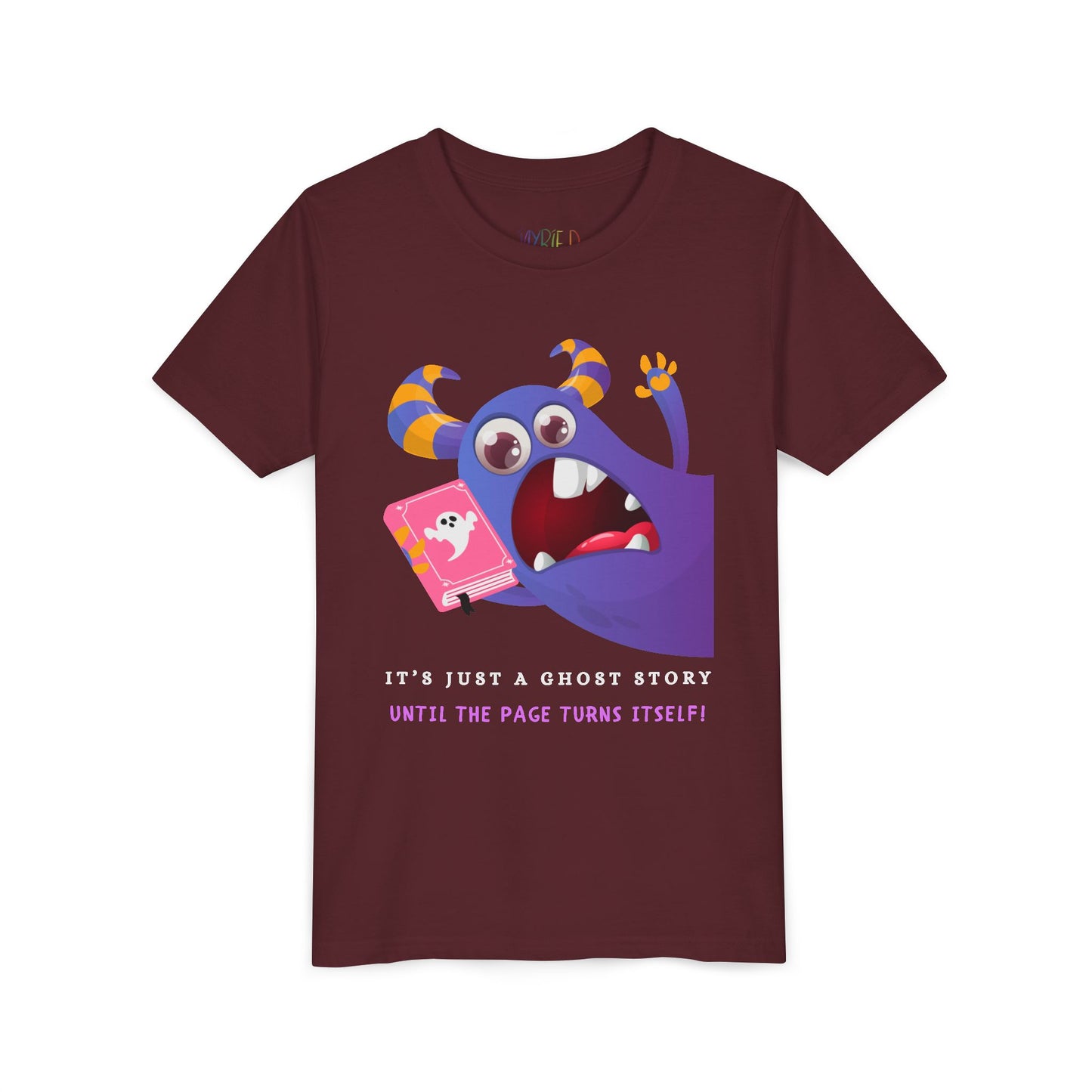 Maroon t-shirt with a cartoon monster urgently jumping into frame with a gaping mouth, holding a book and text 'It's Just a Ghost Story Until The Page Turns Itself!'