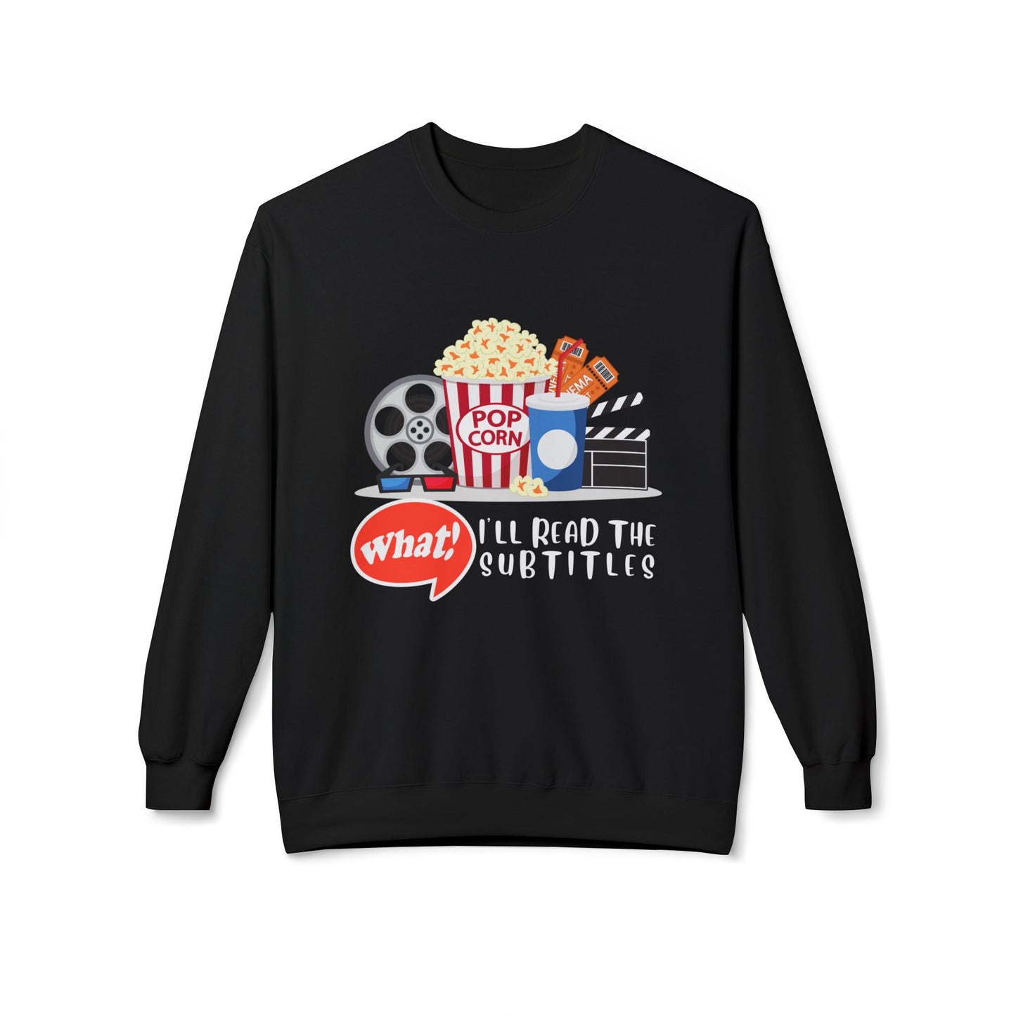 Teen/Adult Unisex What! I’ll Read the Subtitles Sweatshirt