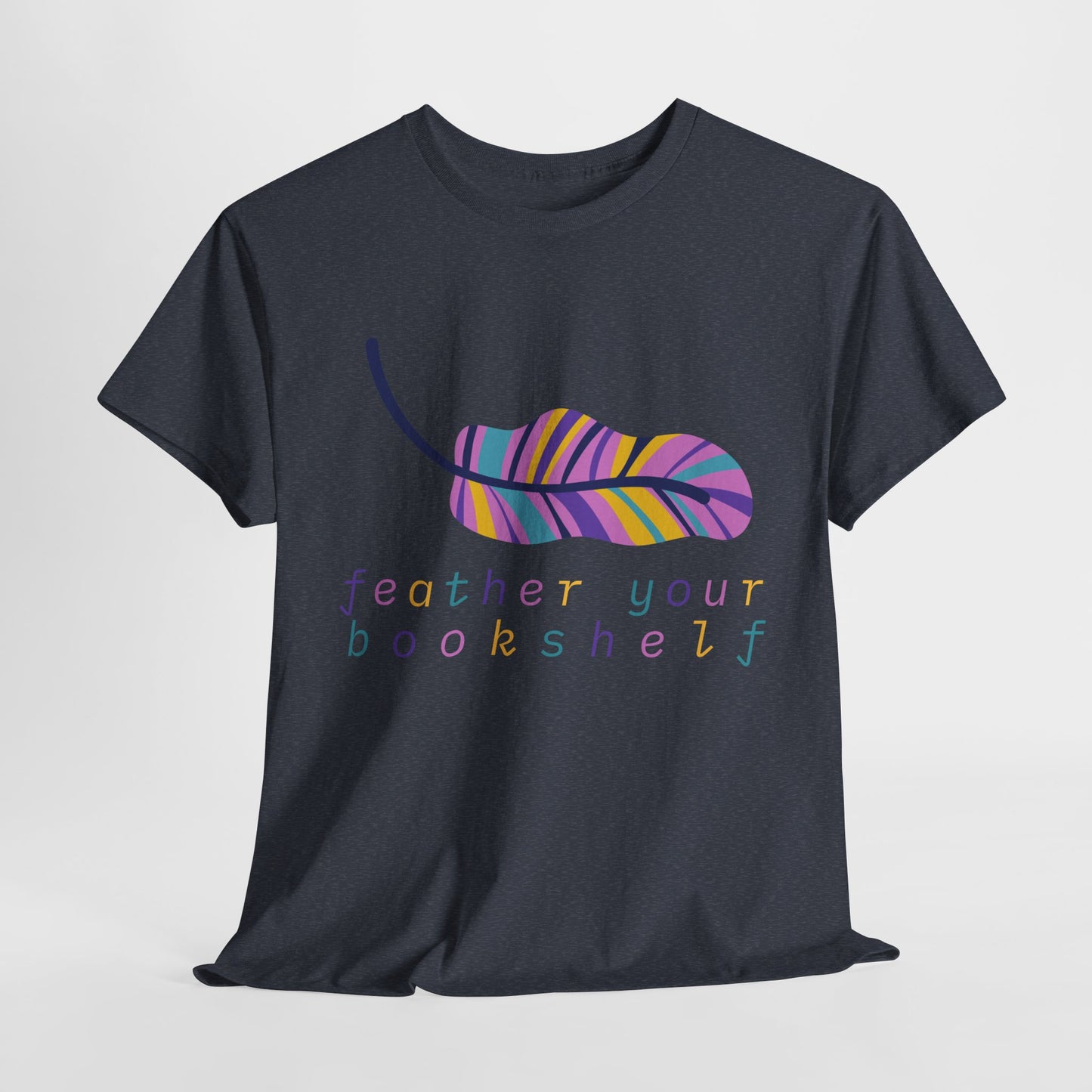 Teen/Adult Unisex Feather Your Bookshelf Tee – Cozy Lit-Lover Gift for Readers Who Nest with Novels