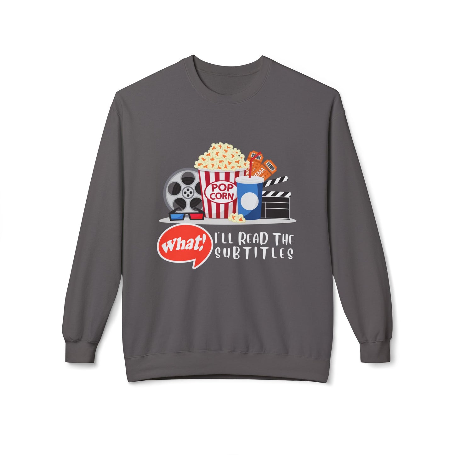 Teen/Adult Unisex What! I’ll Read the Subtitles Sweatshirt