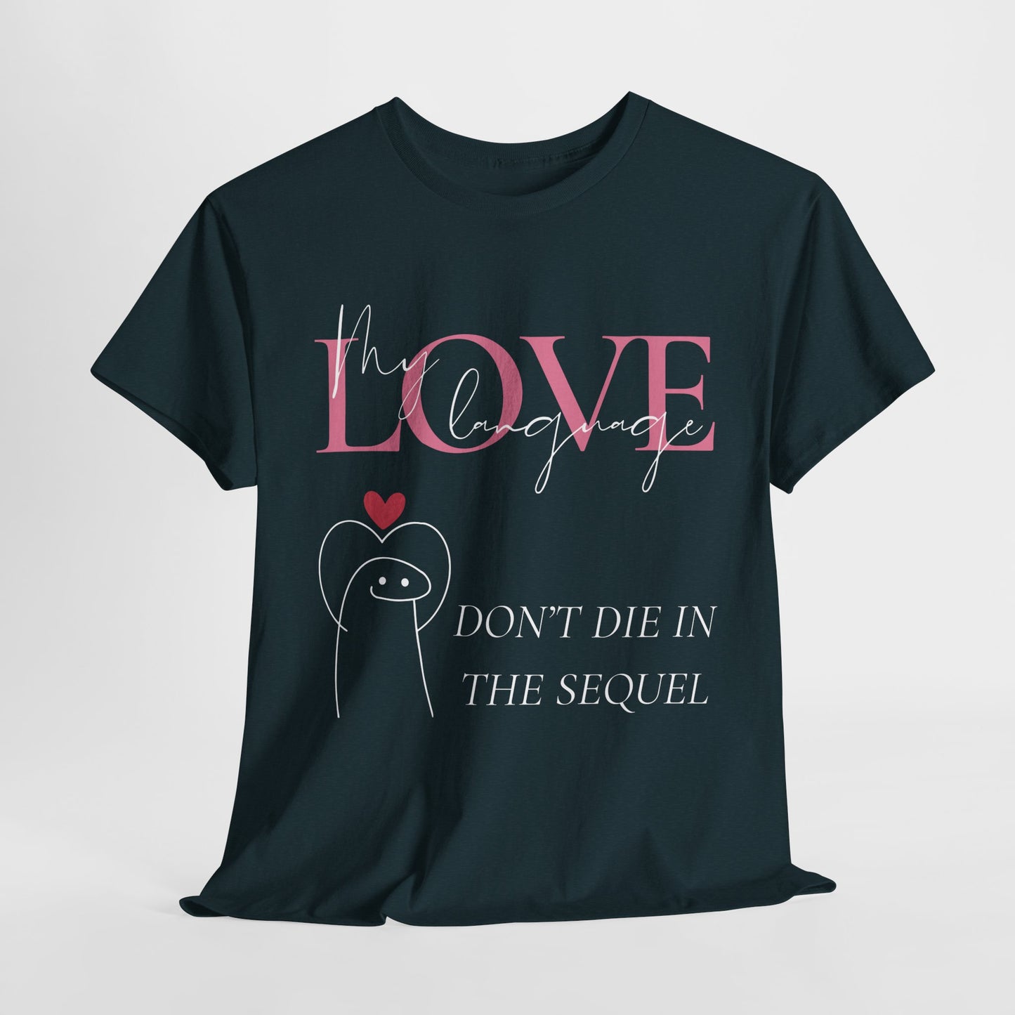 Teen/Adult Unisex Tee – My Love Language Is: Don’t Die in the Sequel