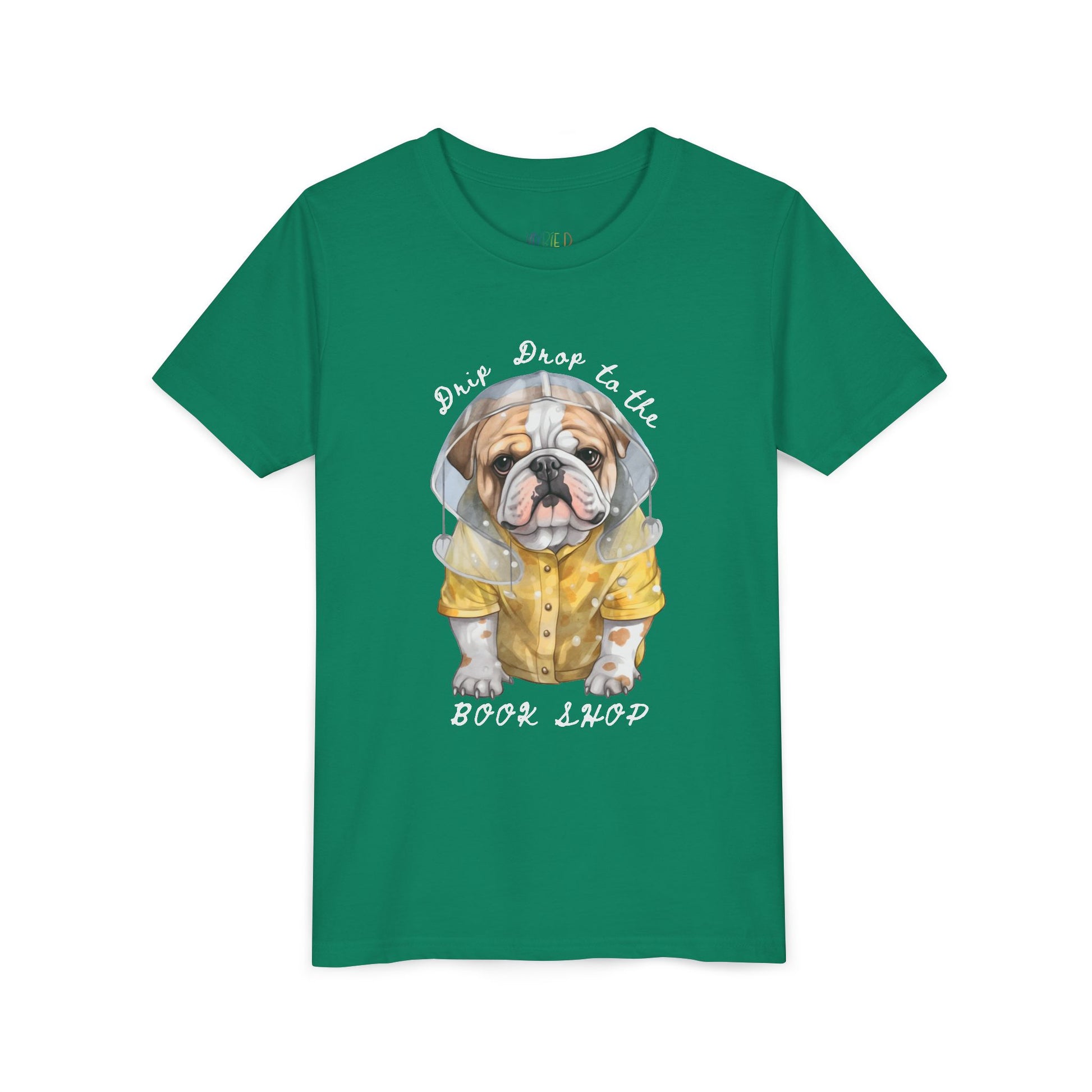 Green t-shirt with a bull dog in a rain coat and text 'Drip Drop to the Book Shop'