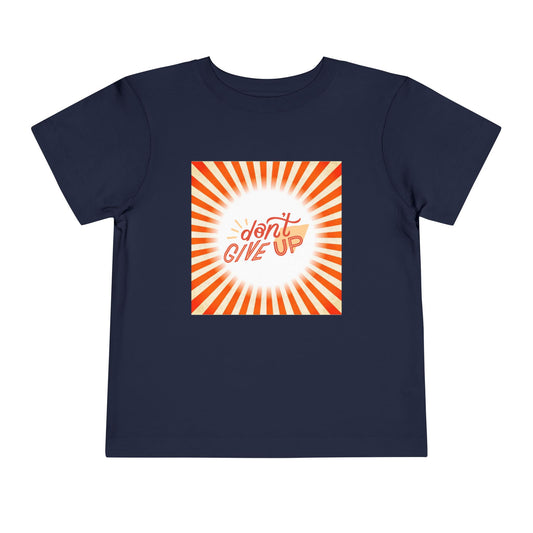 Toddler Don’t Give Up Tee – Bright & Uplifting Sunshine Design Toddler T-Shirt