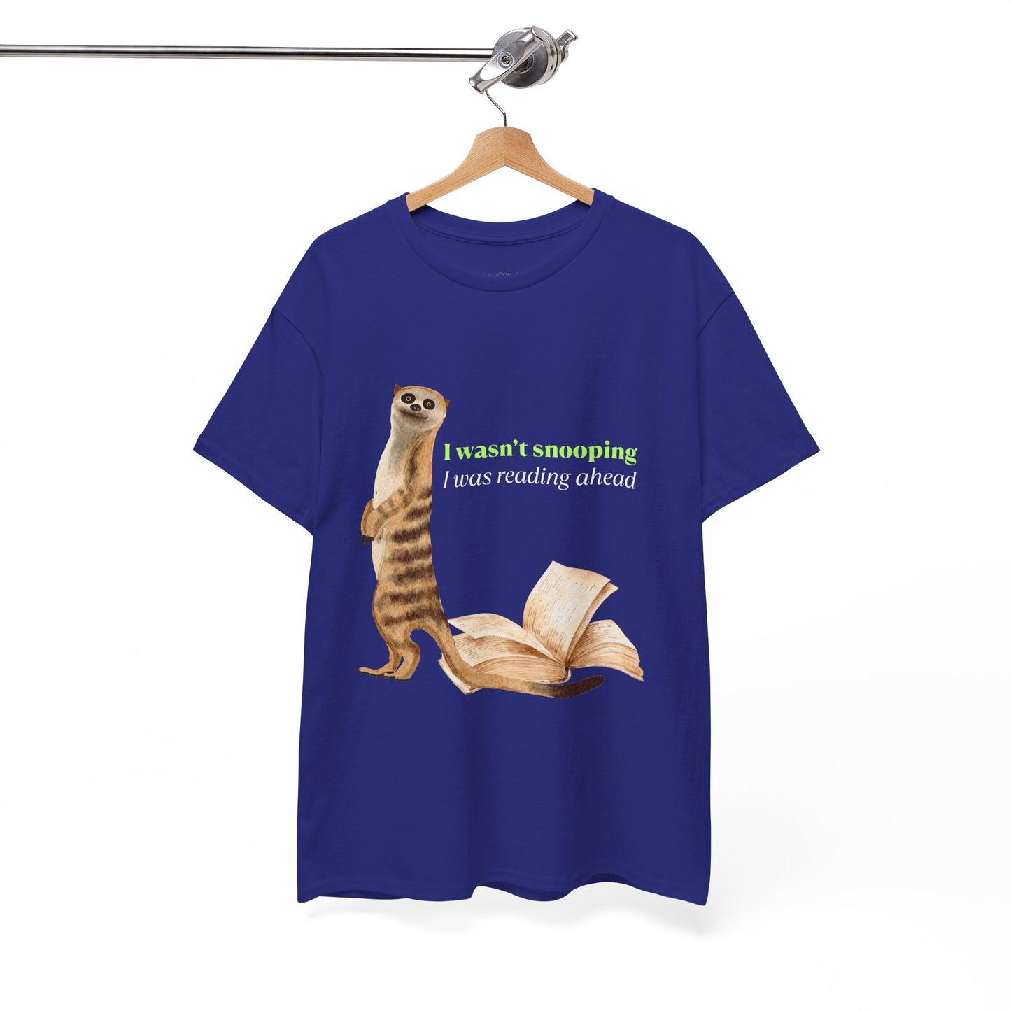 Blue t-shirt with a sheepish meerkat, back to an open book, text 'I Wasn't Snooping, I Was Reading Ahead'