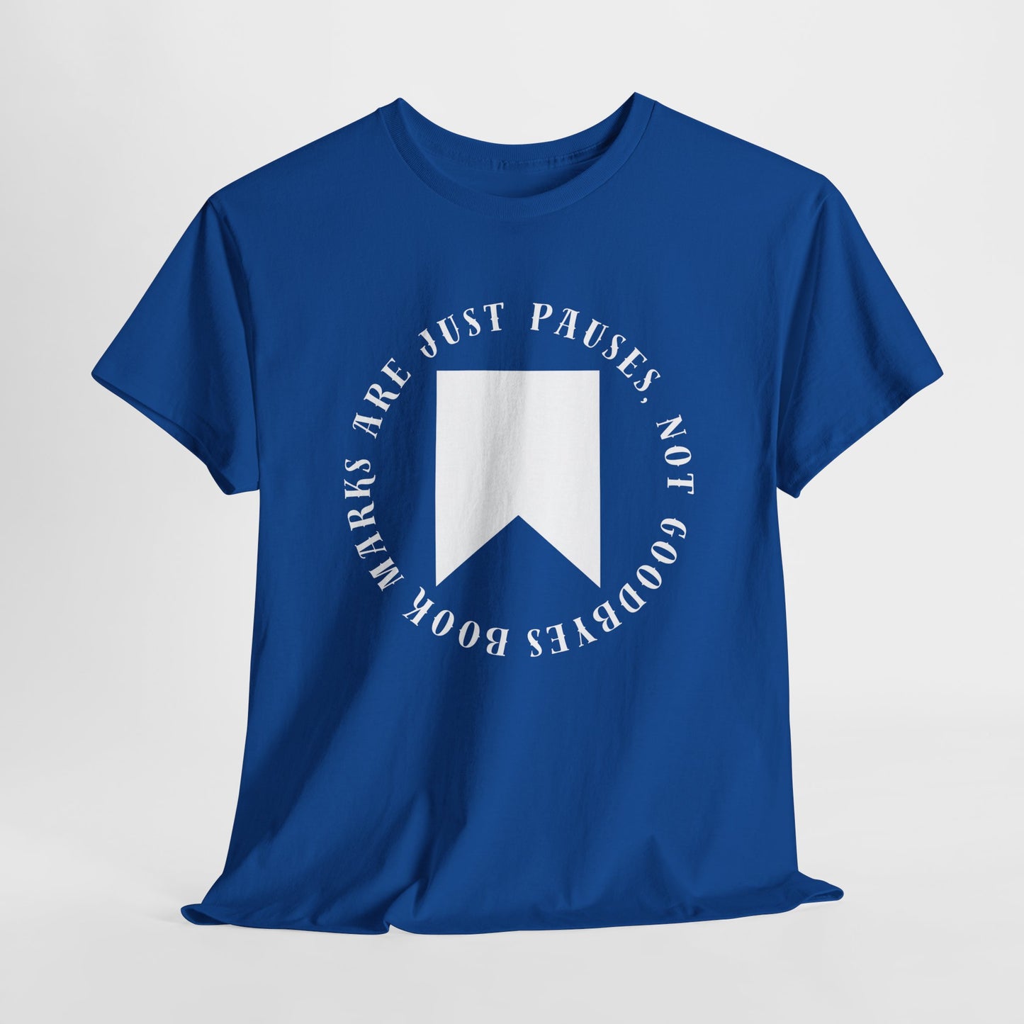 Teen/Adult Unisex Bookish Tee – Bookmarks Are Just Pauses, Not Goodbyes