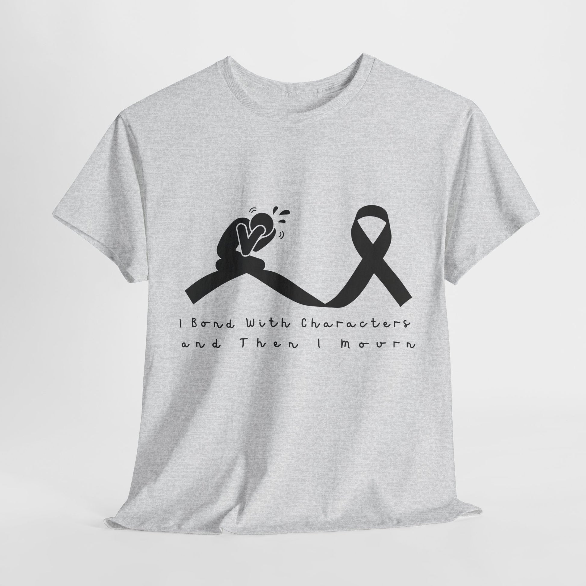 Gray t-shirt with black graphic and text on a white background of a kneeling and sobbing person and a black ribbon, text 'i bond with characters and then i mourn'