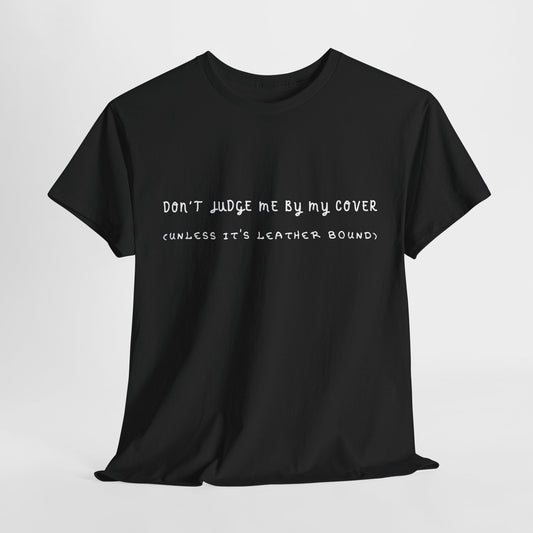 Teen/Adult Unisex "Don’t Judge Me by My Cover" T-Shirt – Funny Book Lover Tee
