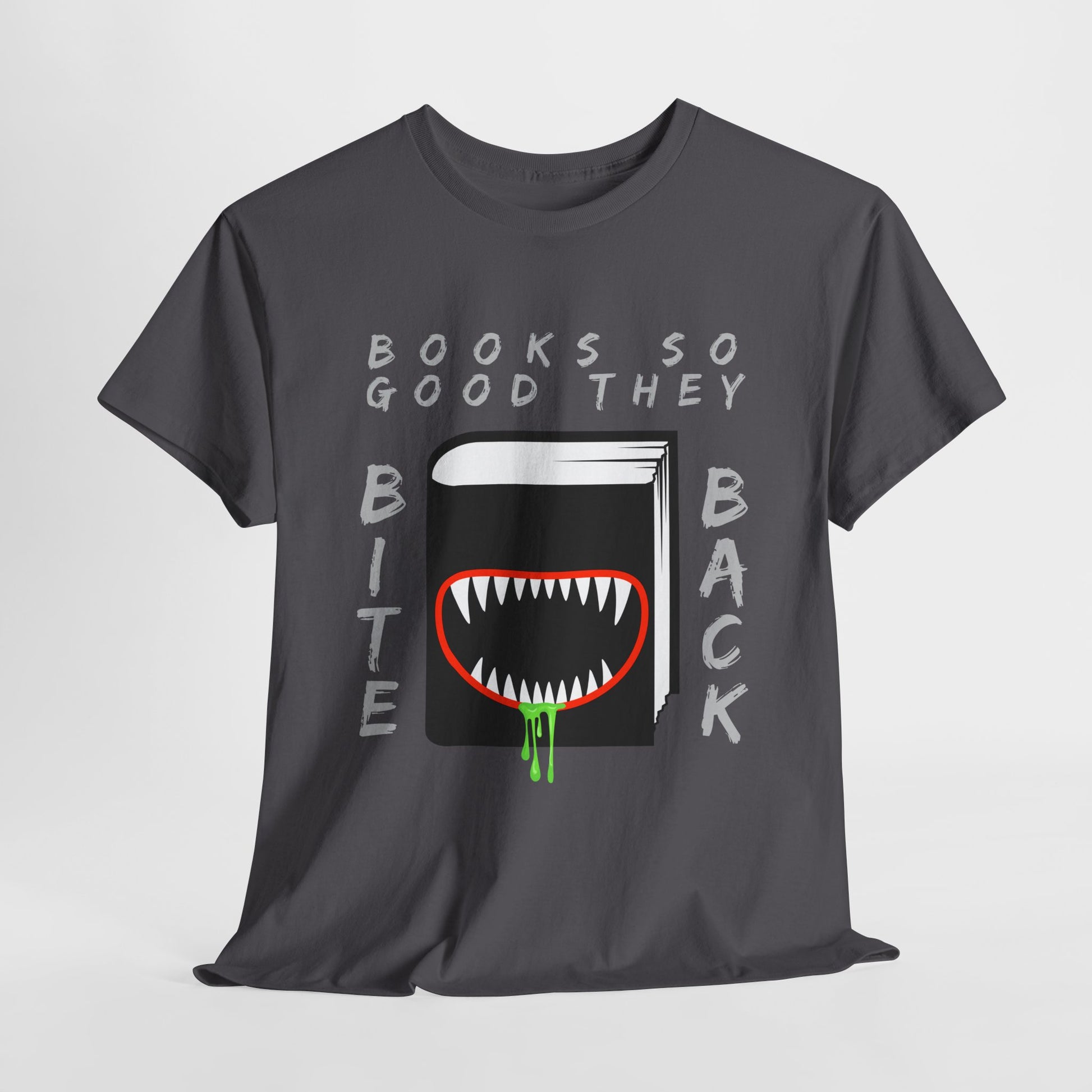 Gray t-shirt with a graphic design of a book with a drooling monster mouth on the cover and text 'Books so good they bite back' 