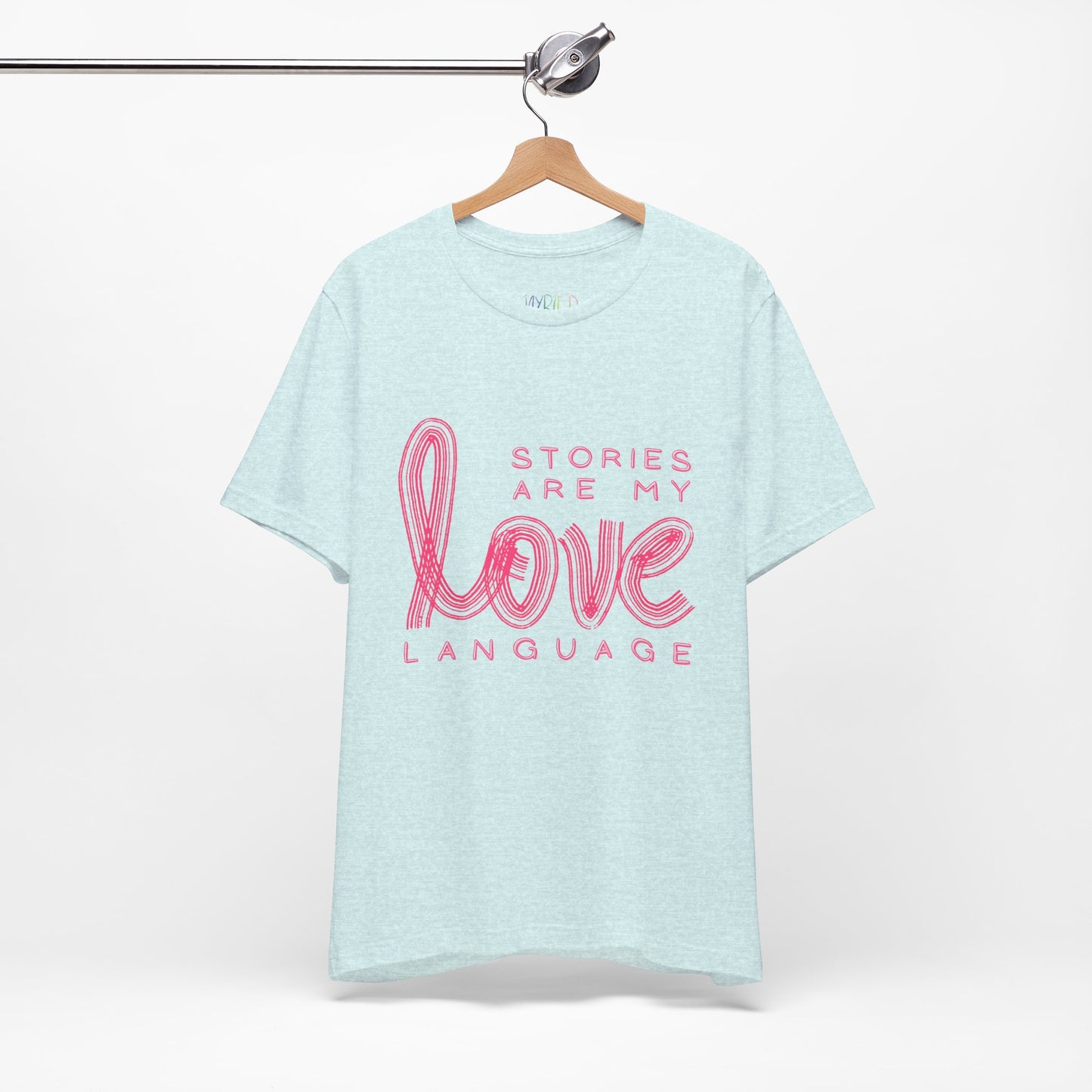 Icy blue t-shirt with pink text 'Stories Are My Love Language'