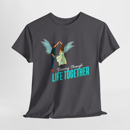 Teen/Adult Unisex Dancing Through Life Together Tee – Romantic Gift for Weddings, Anniversaries & Soulmates