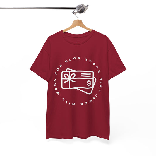 Red t-shirt with a gift cards circled by text 'will work for book store gift cards' 