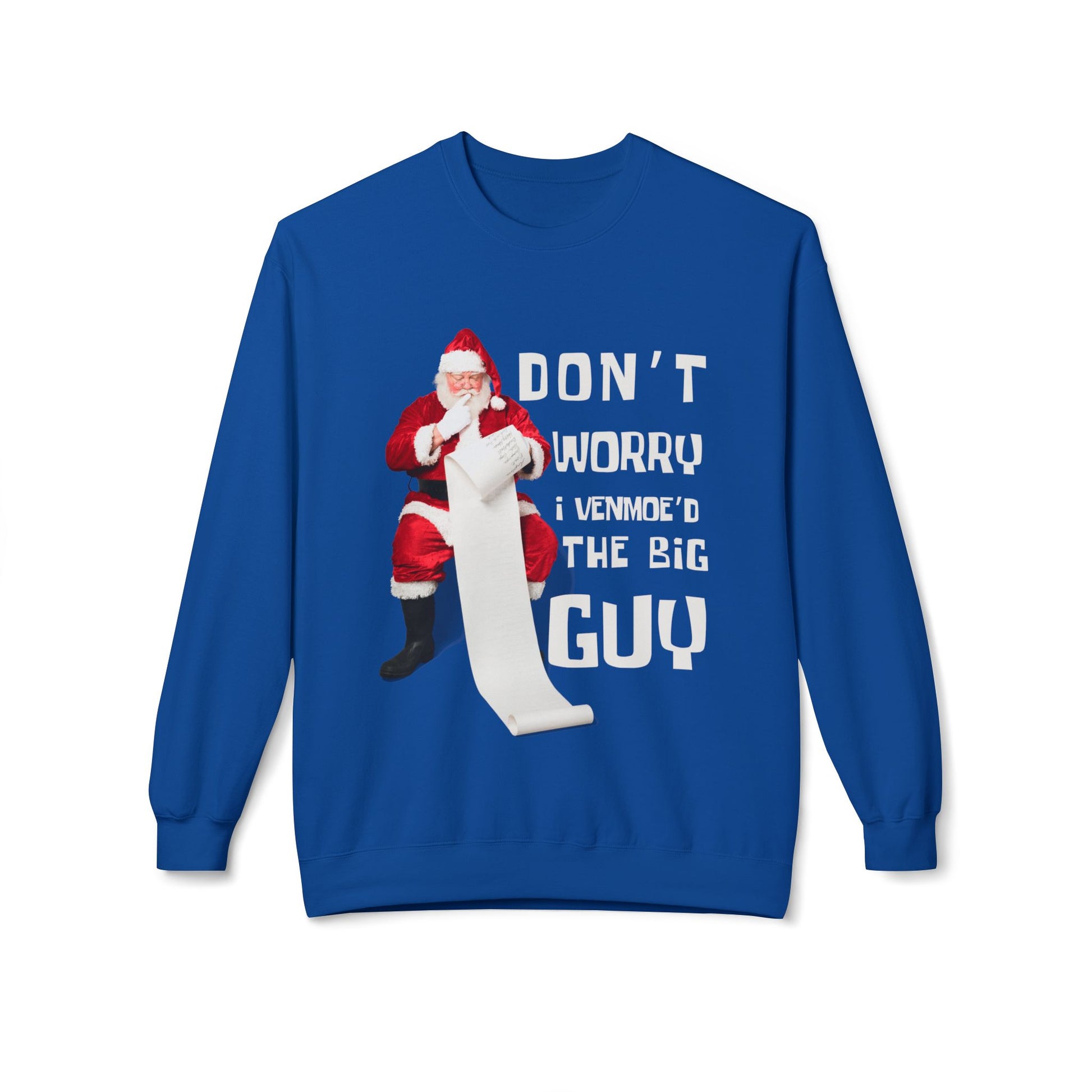 Blue sweatshirt with Santa Claus reading his list and text 'don't worry i venmoed the big guy' 