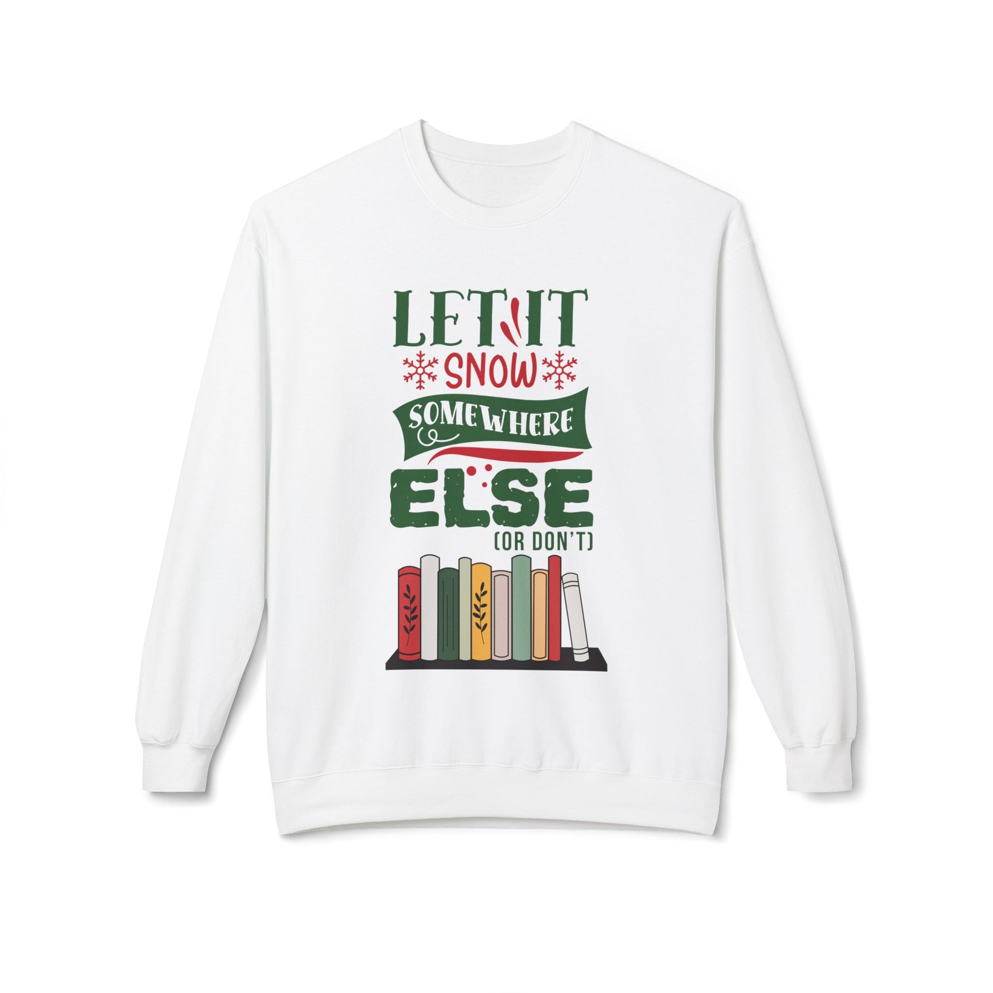 White sweatshirt with Christmas-themed text above a bookshelf 'Let It Snow Somewhere Else (Or Don't)
