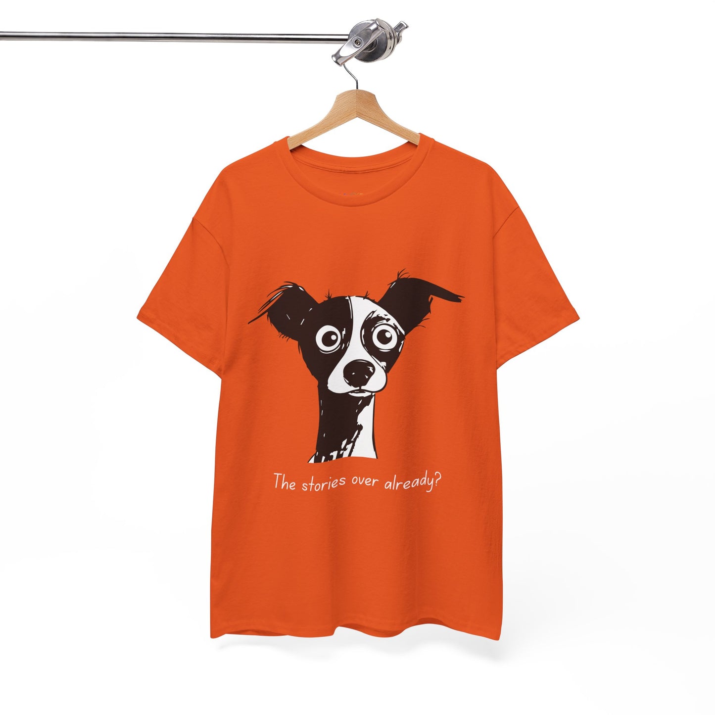 Orange t-shirt with a black and white puzzled dog and text 'The stories over already?'