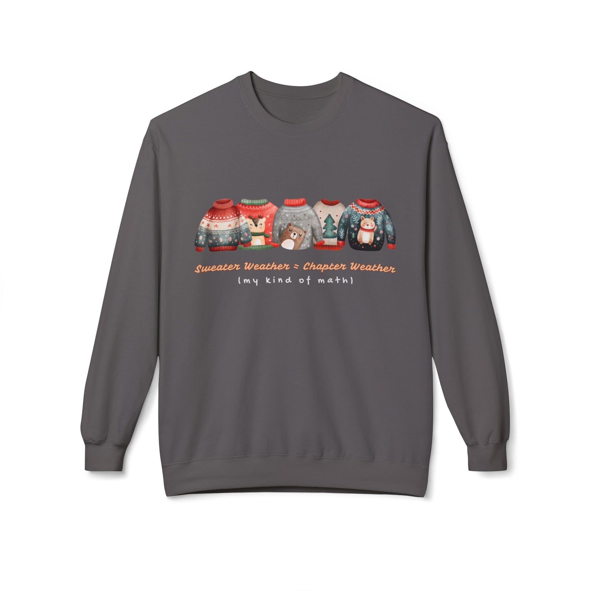 Gray sweatshirt with Christmas-themed sweaters all lined up and text 'sweater weather = chapter weather (my kind of math)