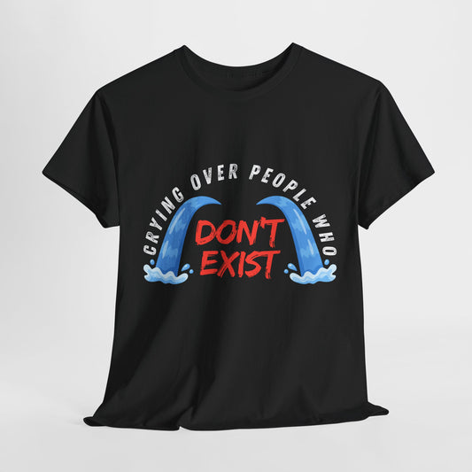 Teen/Adult Unisex Tee – Crying Over People Who Don’t Exist (Fictional Feelings Club)