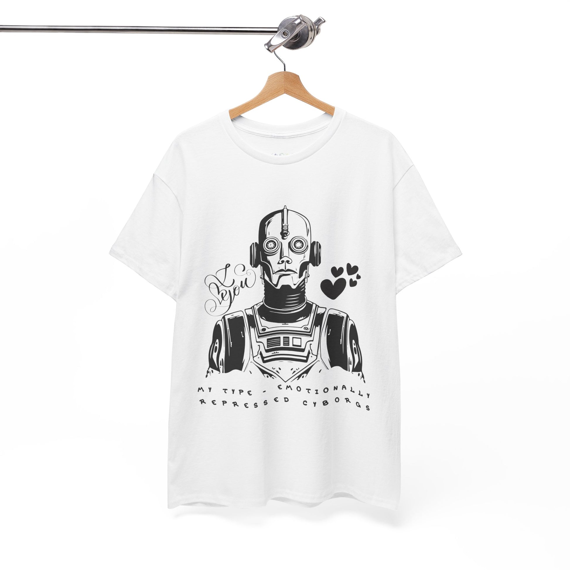 White t-shirt with robot cyborg graphic and text 'I Love You. My Type, Emotionally Repressed Cyborg'