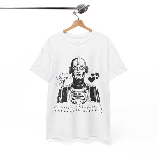 White t-shirt with robot cyborg graphic and text 'I Love You. My Type, Emotionally Repressed Cyborg'