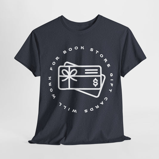 Teen/Adult Unisex Tee – Will Work for Bookstore Gift Cards