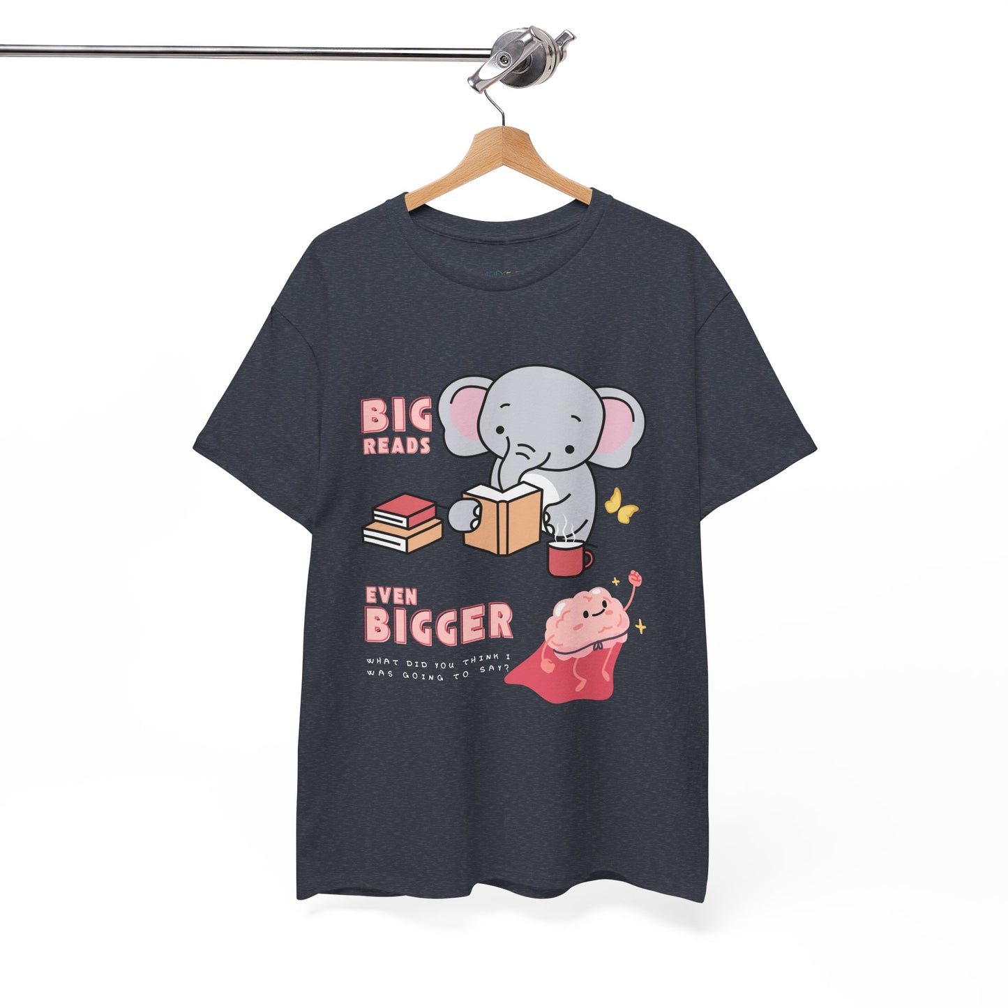 Heather navy t-shirt with an elephant graphic reading a book and text 'BIG Reads', below is text 'Even Bigger' and a picture of a flying brain, beneath says 'What Did You Think I Was Going To Say?' 